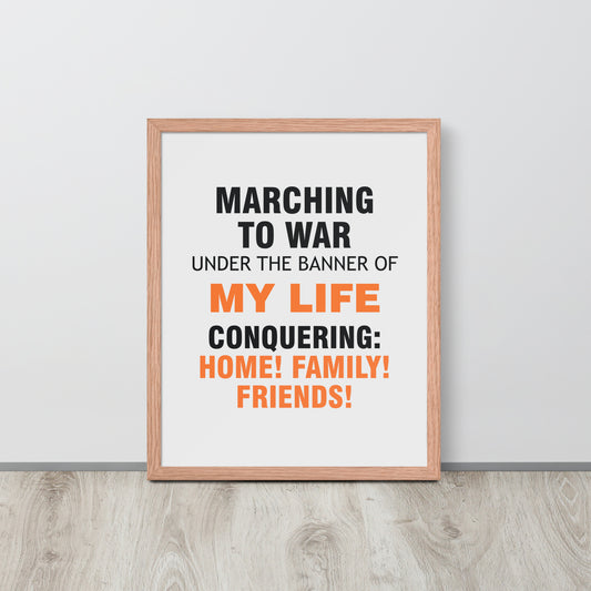 Minimalist motivational poster with black and orange typography saying “Marching to war under the banner of my life, conquering: home, family, friends.” Modern wall art for home, office, or creative space.
