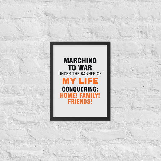 Minimalist motivational poster with black and orange typography saying “Marching to war under the banner of my life, conquering: home, family, friends.” Modern wall art for home, office, or creative space.